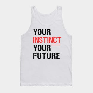 Your Instinct Your Future Tank Top